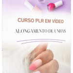 Curso PLR em Vídeos Alongamento de Unhas